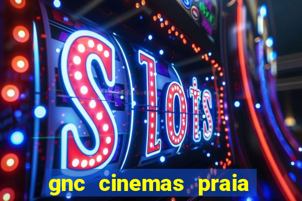 gnc cinemas praia de belas